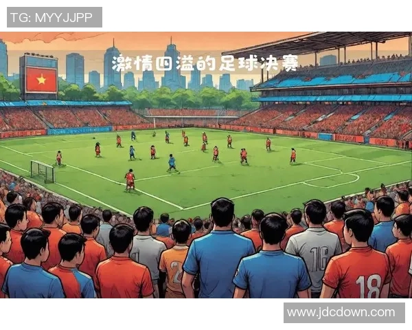 聚力体育全程直播精彩足球赛事尽享激情瞬间与精彩回放 聚力体育全程直播精彩足球赛事尽享激情瞬间与精彩回放